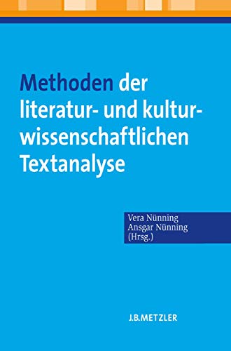 Methoden der literatur- und kulturwissenschaftlichen Textanalyse: Ansätze - Grundlagen - Modellanalysen von J.B. Metzler